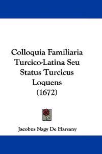 Colloquia Familiaria Turcico-latina Seu Status Turcicus Loquens
