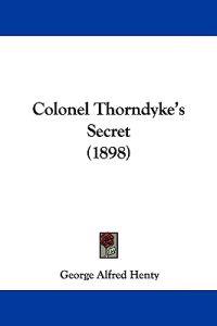 Colonel Thorndyke's Secret (1898)