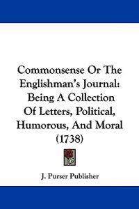 Commonsense or the Englishman's Journal