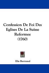 Confession De Foi Des Eglises De La Suisse Reformee