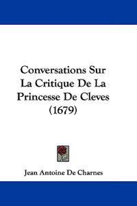 Conversations Sur La Critique De La Princesse De Cleves