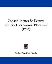 Constitiutiones Et Decreta Synodi Dioecesanae Plocensis