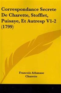 Correspondance Secrete De Charette, Stofflet, Puisaye, Et Autres