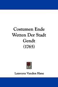 Costumen Ende Wetten Der Stadt Gendt
