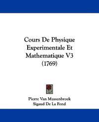 Cours De Physique Experimentale Et Mathematique V3 (1769)