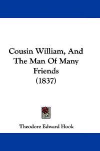 Cousin William, And The Man Of Many Friends (1837)