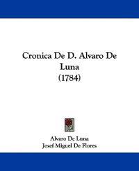 Cronica De D. Alvaro De Luna (1784)