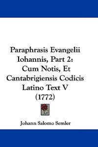 Paraphrasis Evangelii Iohannis, Part 2