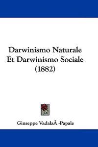 Darwinismo Naturale Et Darwinismo Sociale (1882)