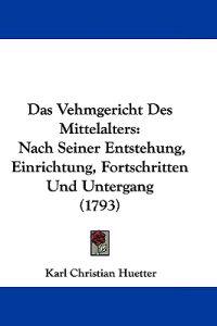 Das Vehmgericht Des Mittelalters
