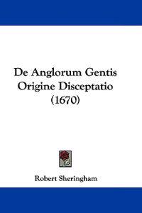 De Anglorum Gentis Origine Disceptatio (1670)