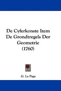 De Cyferkonste Item De Grondtregels Der Geometrie (1760)