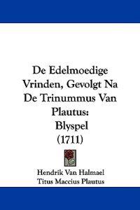De Edelmoedige Vrinden, Gevolgt Na De Trinummus Van Plautus