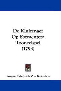 De Kluizenaer Op Formentera Tooneelspel (1793)