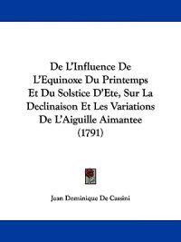 De L'Influence De L'Equinoxe Du Printemps Et Du Solstice D'Ete, Sur La Declinaison Et Les Variations De L'Aiguille Aimantee (1791)
