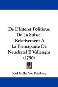 De L'Interet Politique De La Suisse