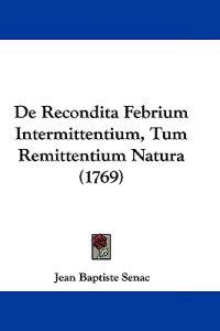 De Recondita Febrium Intermittentium, Tum Remittentium Natura (1769)