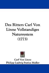 Des Ritters Carl Von Linne Vollstandiges Natursystem (1773)