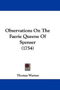 Observations On The Faerie Queene Of Spenser (1754)