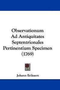 Observationum Ad Antiquitates Septentrionales Pertinentium Specimen (1769)