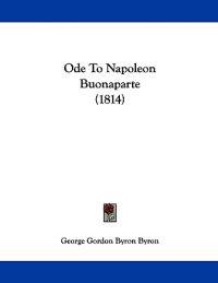 Byron, G: Ode to Napoleon Buonaparte (1814)