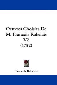 Oeuvres Choisies De M. Francois Rabelais V2 (1752)