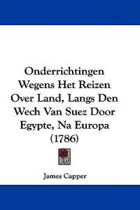 Capper, J: Onderrichtingen Wegens Het Reizen Over Land, Lang
