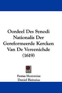 Oordeel Des Synodi Nationalis Der Gereformeerde Kercken Van De Vereenichde (1619)
