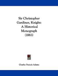 Sir Christopher Gardiner, Knight
