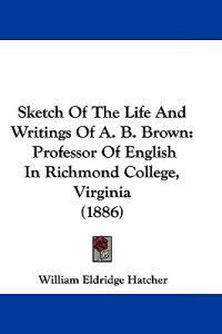 Sketch Of The Life And Writings Of A. B. Brown
