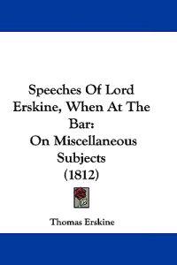 Speeches Of Lord Erskine, When At The Bar