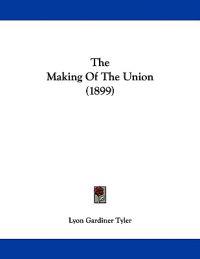 The Making Of The Union (1899)