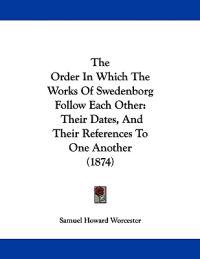 The Order In Which The Works Of Swedenborg Follow Each Other
