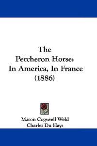 Weld, M: Percheron Horse