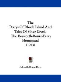 The Perrys Of Rhode Island And Tales Of Silver Creek