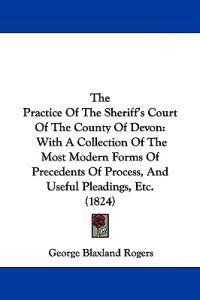 The Practice Of The Sheriff's Court Of The County Of Devon