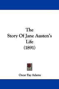 The Story Of Jane Austen's Life (1891)