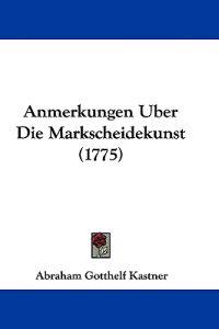 Anmerkungen Uber Die Markscheidekunst (1775)