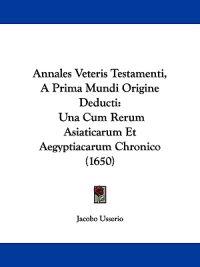 Annales Veteris Testamenti, a Prima Mundi Origine Deducti