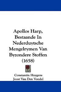 Apollos Harp, Bestaande in Nederduytsche Mengelrymen Van Byzondere Stoffen
