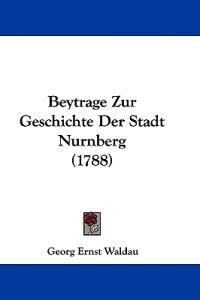 Beytrage Zur Geschichte Der Stadt Nurnberg