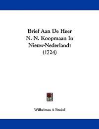 Brief Aan De Heer N. N. Koopmaan in Nieuw-nederlandt
