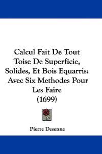 Calcul Fait De Tout Toise De Superficie, Solides, Et Bois Equarris