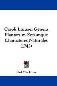 Caroli Linnaei Genera Plantarum Eorumque Characteres Naturales (1742)