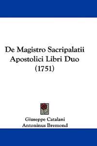 De Magistro Sacripalatii Apostolici Libri Duo (1751)