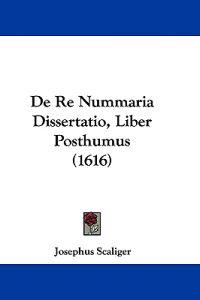 Scaliger, J: Re Nummaria Dissertatio, Liber Posthumus (1616)