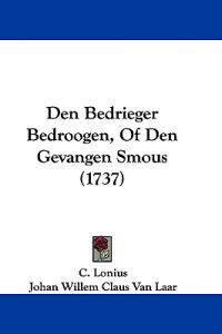 Den Bedrieger Bedroogen, Of Den Gevangen Smous (1737)
