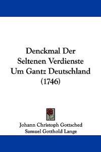 Denckmal Der Seltenen Verdienste Um Gantz Deutschland (1746)