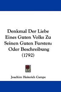 Campe, J: Denkmal Der Liebe Eines Guten Volks Zu Seinen Gute