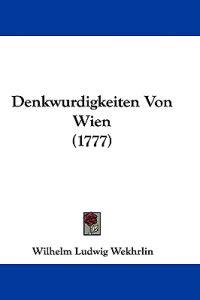 Wekhrlin, W: Denkwurdigkeiten Von Wien (1777)